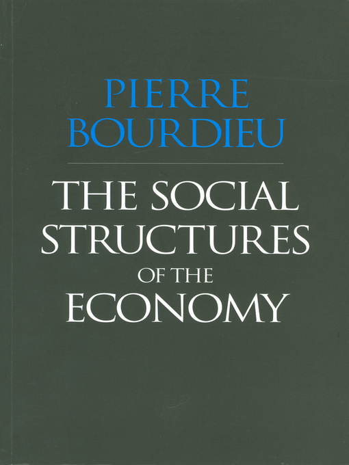 Title details for The Social Structures of the Economy by Pierre Bourdieu - Available
